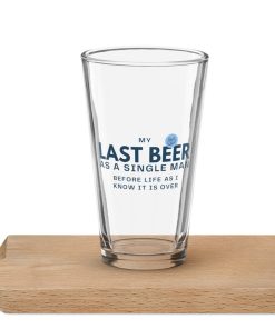 Beer Glass, My last beer as a single man