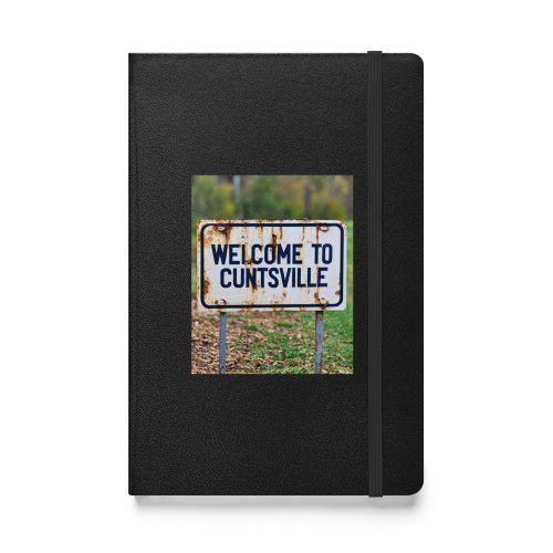 Welcome to C*ntsville – Hardcover bound notebook