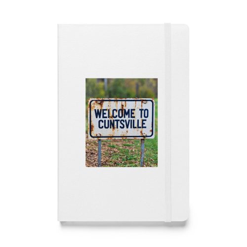 Welcome to C*ntsville – Hardcover bound notebook