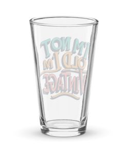 I’m Not Old I’m Vintage Shaker pint glass