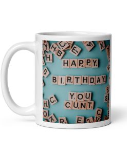 Happy Birthday You C*nt – Birthday Mug Gift