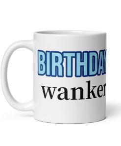 Birthday Wanker – Birthday Gift Mug for Wankers
