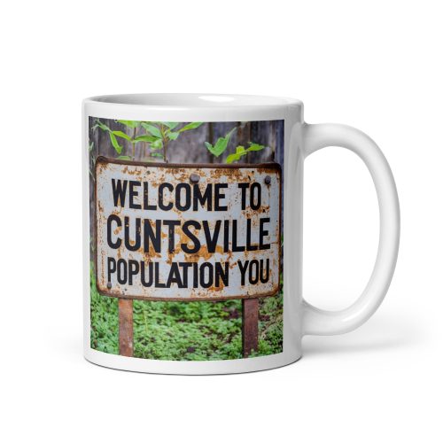 Welcome to C*nstville – Population You – Insulting rude mug gift