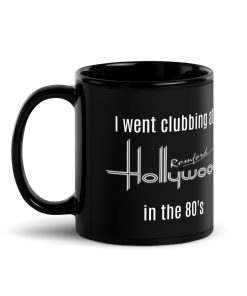 Romford Hollywood Gift Mug – I Went Clubbing At Romford Hollywoods In The 80’S