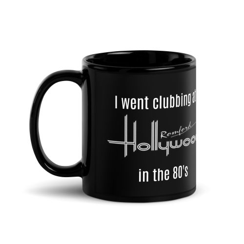 Romford Hollywood Gift Mug – I Went Clubbing At Romford Hollywoods In The 80’S