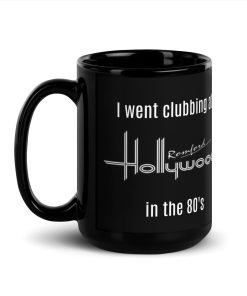 Romford Hollywood Gift Mug – I Went Clubbing At Romford Hollywoods In The 80’S