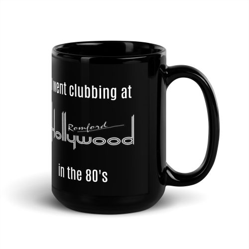 Romford Hollywood Gift Mug – I Went Clubbing At Romford Hollywoods In The 80’S