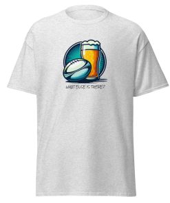 Rugby & Beer – What Else Is There – T-shirt for Rugby & Beer Fans