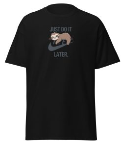 Just Do It Later T-shirt design