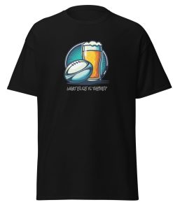 Rugby & Beer – What Else Is There – T-shirt for Rugby & Beer Fans