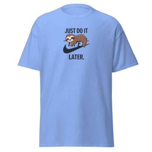 Just Do It Later T-shirt design