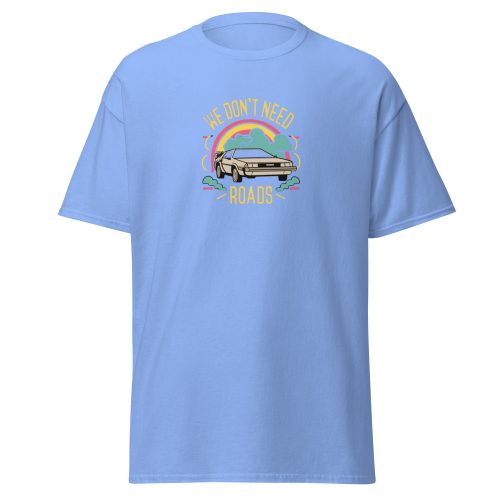We Don't Need Roads Back To The Future T-shirt