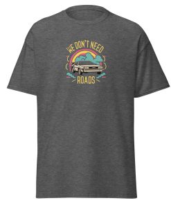 We Don't Need Roads Back To The Future T-shirt