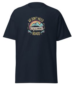 We Don't Need Roads Back To The Future T-shirt