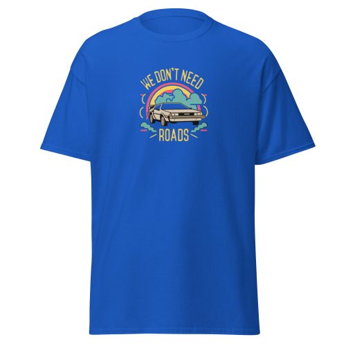 We Don't Need Roads Back To The Future T-shirt