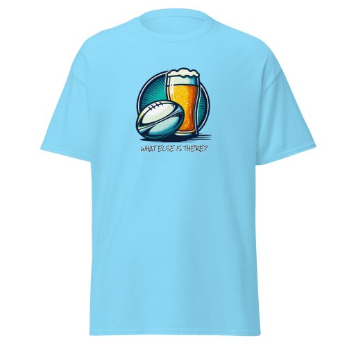 Rugby & Beer – What Else Is There – T-shirt for Rugby & Beer Fans