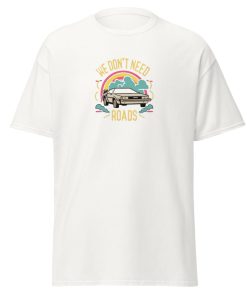 We Don't Need Roads Back To The Future Tshirt