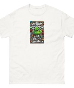 Merry Christmas Ya Filthy Animal - Grinch T-shirt