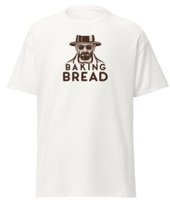 Baking Bread T-shirt Heisenberg Breaking Bad style