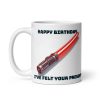 Happy Birthday I’ve Felt Your Presents Space Wars Birthday Mug