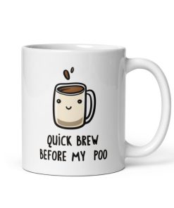 Quick Brew Before My Poo – Gift Mug for people who poop after coffee