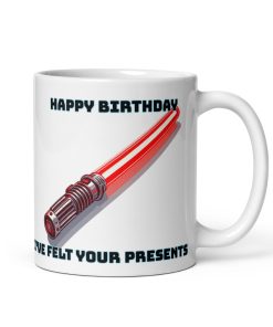 Happy Birthday I’ve Felt Your Presents Space Wars Birthday Mug