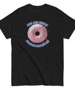 Abs Are Great Donuts Are Better T-shirt Fun Gift Present T-shirt