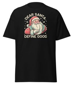Dear Santa – Define Good. Fun Christmas T-shirt