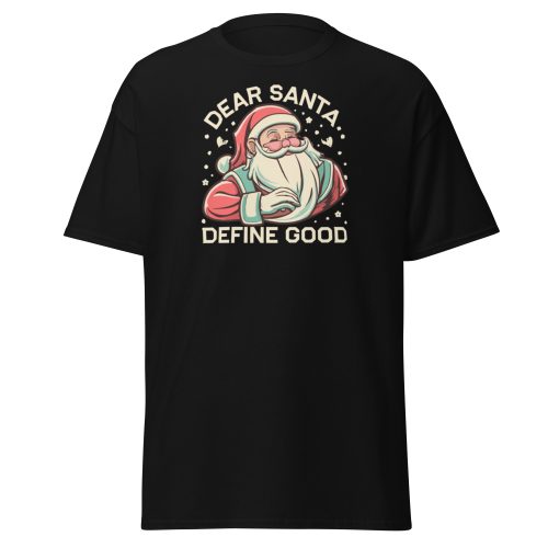 Dear Santa – Define Good. Fun Christmas T-shirt