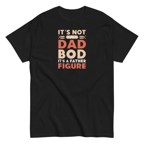 It’s Not A Dad Bod It’s A Father Figure T-shirt