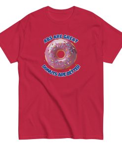 Abs Are Great Donuts Are Better T-shirt Fun Gift Present T-shirt