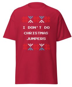 I Don’t Do Christmas Jumpers – Christmas T-shirt Festive Fun