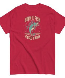 Born to Fish Forced to Work – Fishing T-shirt for Anglers