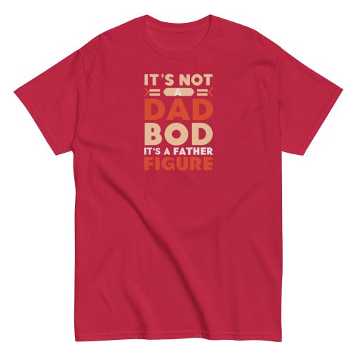 It’s Not A Dad Bod It’s A Father Figure T-shirt
