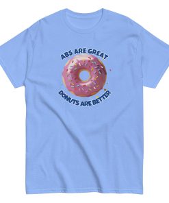 Abs Are Great Donuts Are Better T-shirt Fun Gift Present T-shirt