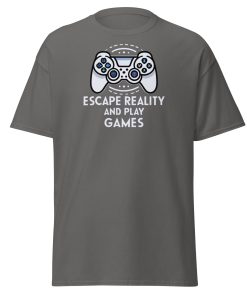 Escape Reality and Play Games T-shirt for Gamers