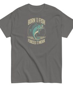 Born to Fish Forced to Work – Fishing T-shirt for Anglers