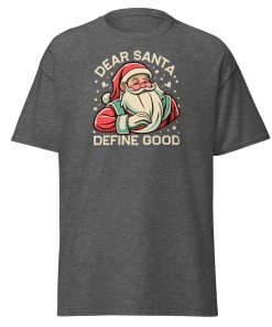 Dear Santa – Define Good. Fun Christmas T-shirt