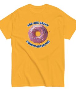 Abs Are Great Donuts Are Better T-shirt Fun Gift Present T-shirt