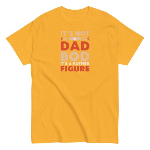 It’s Not A Dad Bod It’s A Father Figure T-shirt