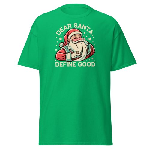 Dear Santa – Define Good. Fun Christmas T-shirt