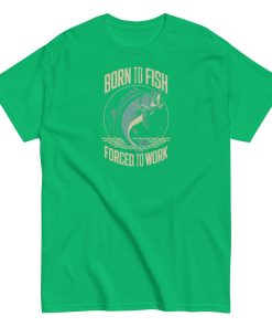 Born to Fish Forced to Work – Fishing T-shirt for Anglers