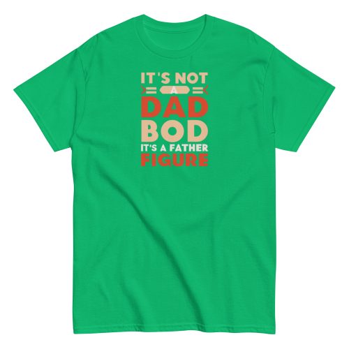 It’s Not A Dad Bod It’s A Father Figure T-shirt