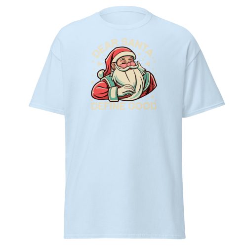 Dear Santa – Define Good. Fun Christmas T-shirt