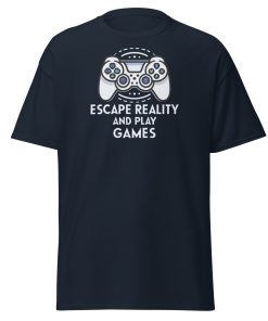 Escape Reality and Play Games T-shirt for Gamers