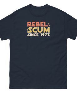 Rebel Scum Since 1977 T-shirt Space Wars T-shirt