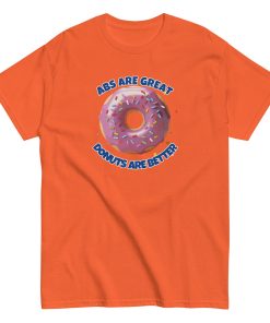 Abs Are Great Donuts Are Better T-shirt Fun Gift Present T-shirt