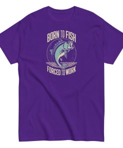 Born to Fish Forced to Work – Fishing T-shirt for Anglers