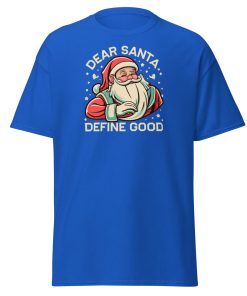 Dear Santa – Define Good. Fun Christmas T-shirt