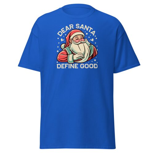 Dear Santa – Define Good. Fun Christmas T-shirt